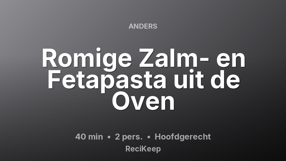 Receptkaart Romige Zalm- en Fetapasta uit de Oven – Hoofdgerecht