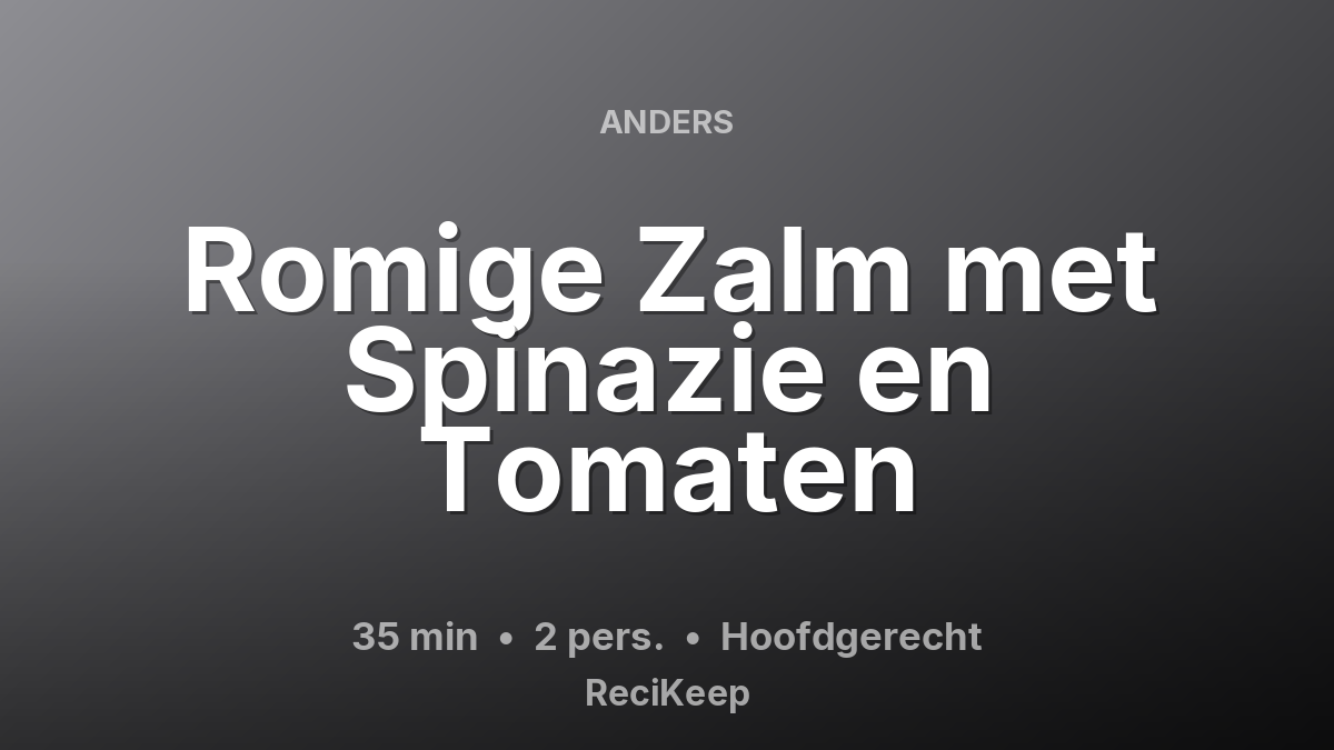 Receptkaart Romige Zalm met Spinazie en Tomaten – Hoofdgerecht