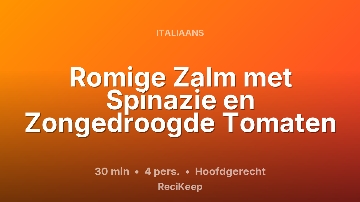 Receptkaart Romige Zalm met Spinazie en Zongedroogde Tomaten – Hoofdgerecht