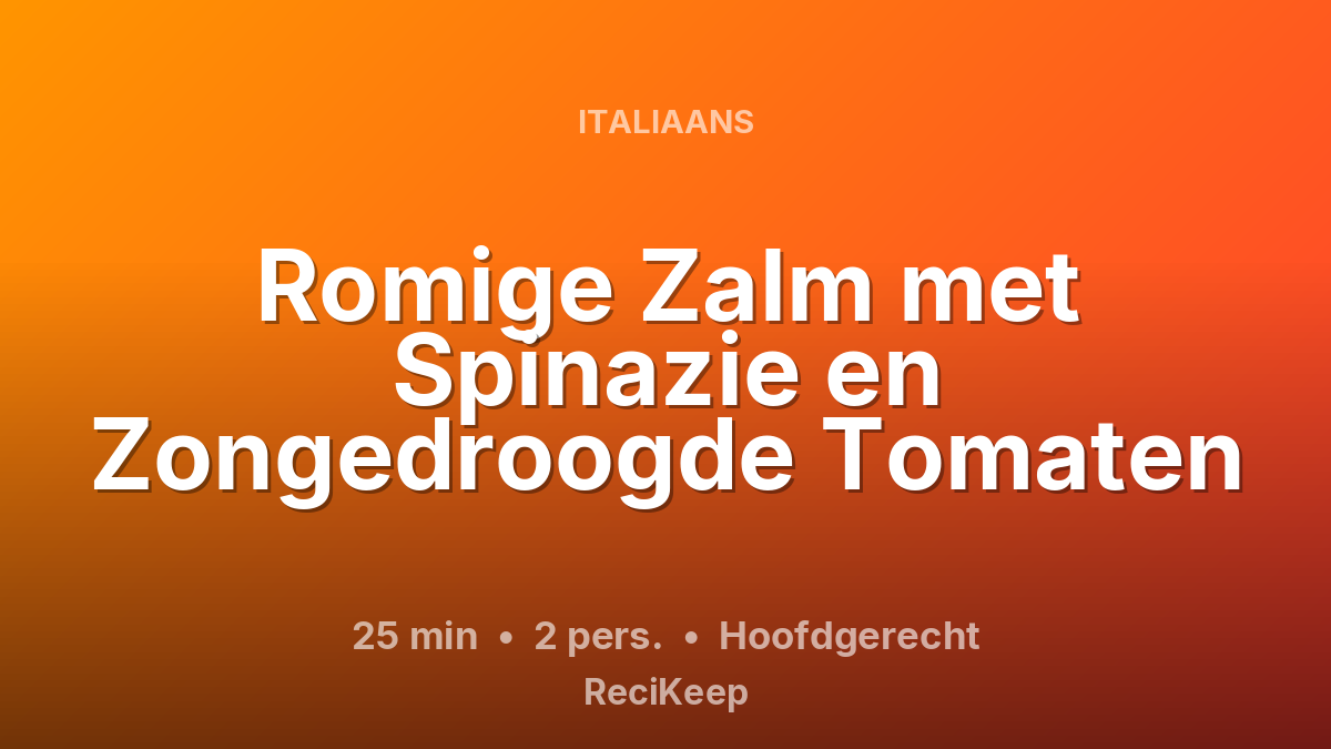 Receptkaart Romige Zalm met Spinazie en Zongedroogde Tomaten – Hoofdgerecht