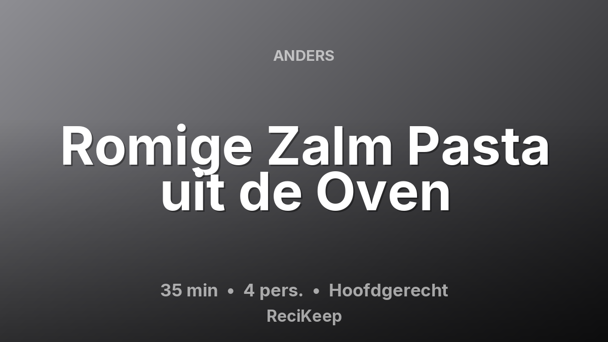 Receptkaart Romige Zalm Pasta uit de Oven – Hoofdgerecht