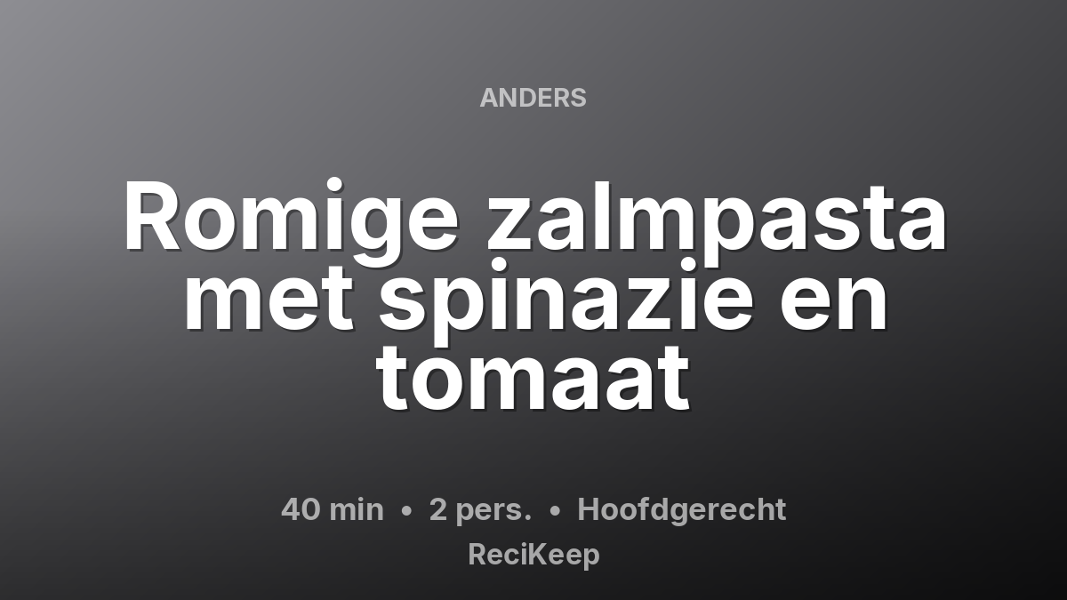 Receptkaart Romige zalmpasta met spinazie en tomaat – Hoofdgerecht