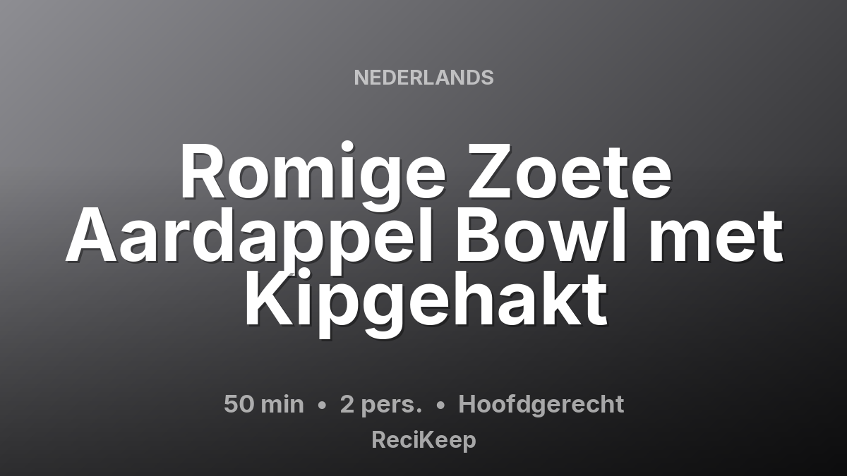 Receptkaart Romige Zoete Aardappel Bowl met Kipgehakt – Hoofdgerecht