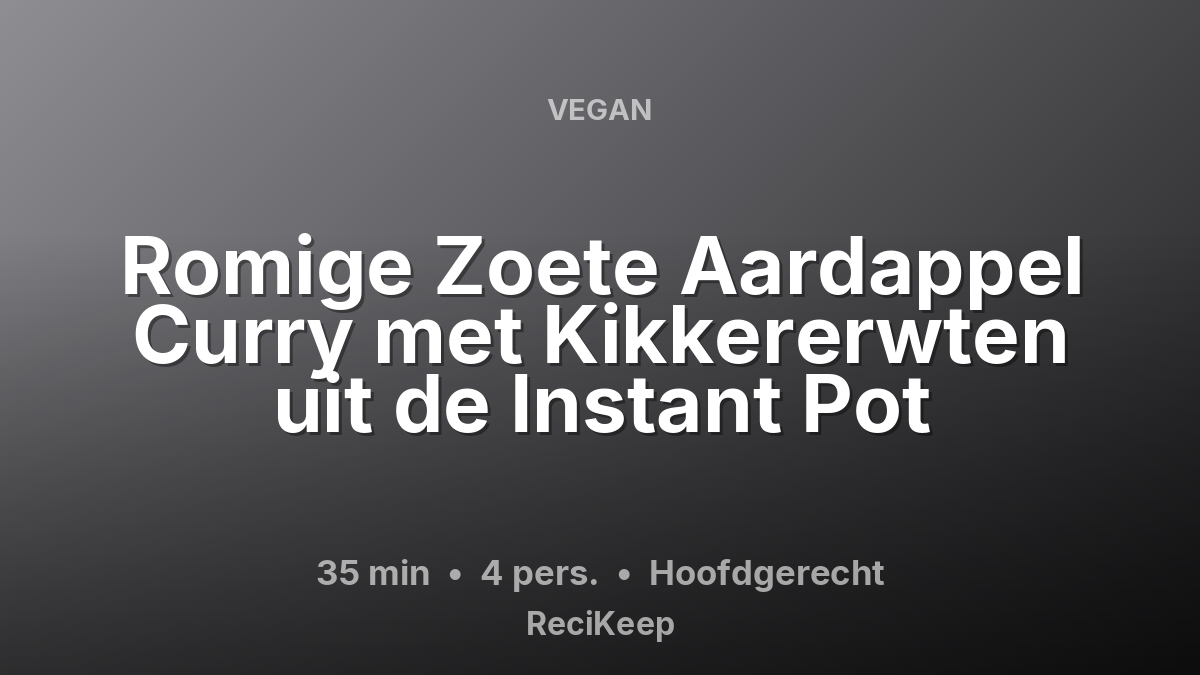 Receptkaart Romige Zoete Aardappel Curry met Kikkererwten uit de Instant Pot – Hoofdgerecht