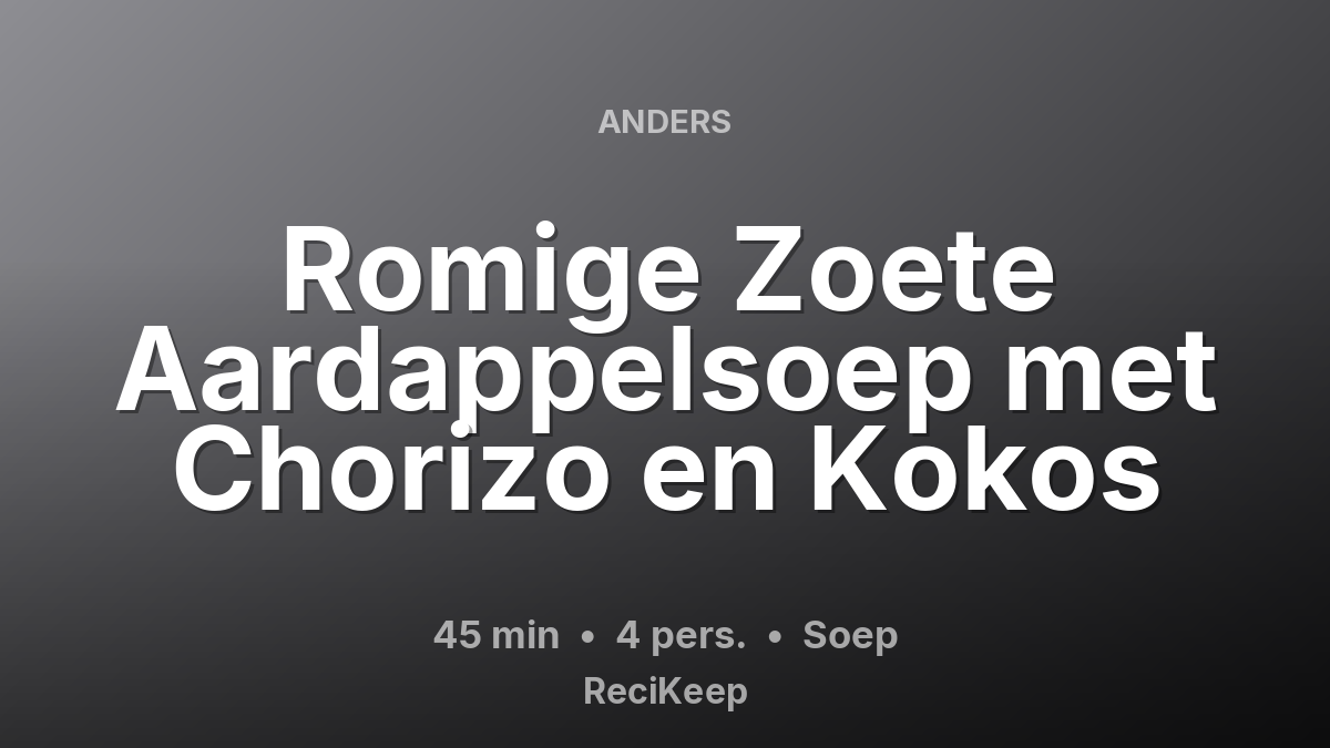 Receptkaart Romige Zoete Aardappelsoep met Chorizo en Kokos – Soep