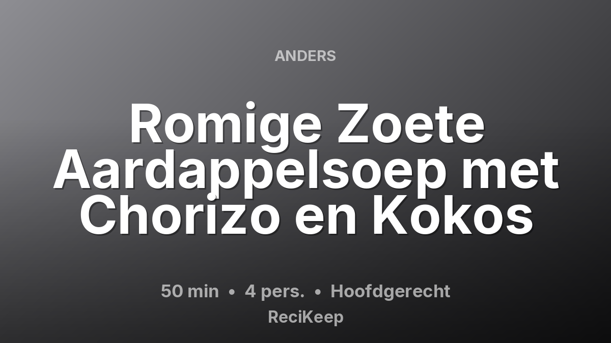 Receptkaart Romige Zoete Aardappelsoep met Chorizo en Kokos – Hoofdgerecht