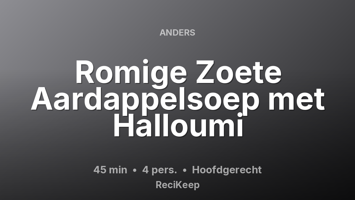 Receptkaart Romige Zoete Aardappelsoep met Halloumi – Hoofdgerecht