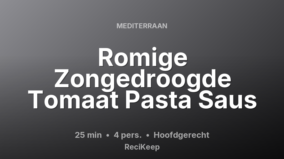 Receptkaart Romige Zongedroogde Tomaat Pasta Saus – Hoofdgerecht
