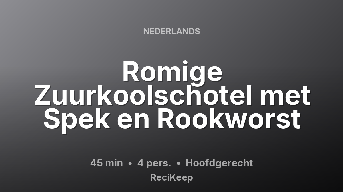 Receptkaart Romige Zuurkoolschotel met Spek en Rookworst – Hoofdgerecht