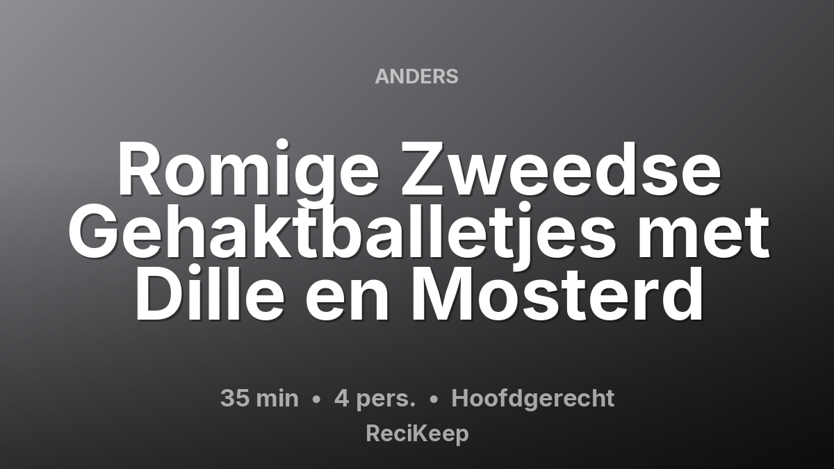 Receptkaart Romige Zweedse Gehaktballetjes met Dille en Mosterd – Hoofdgerecht