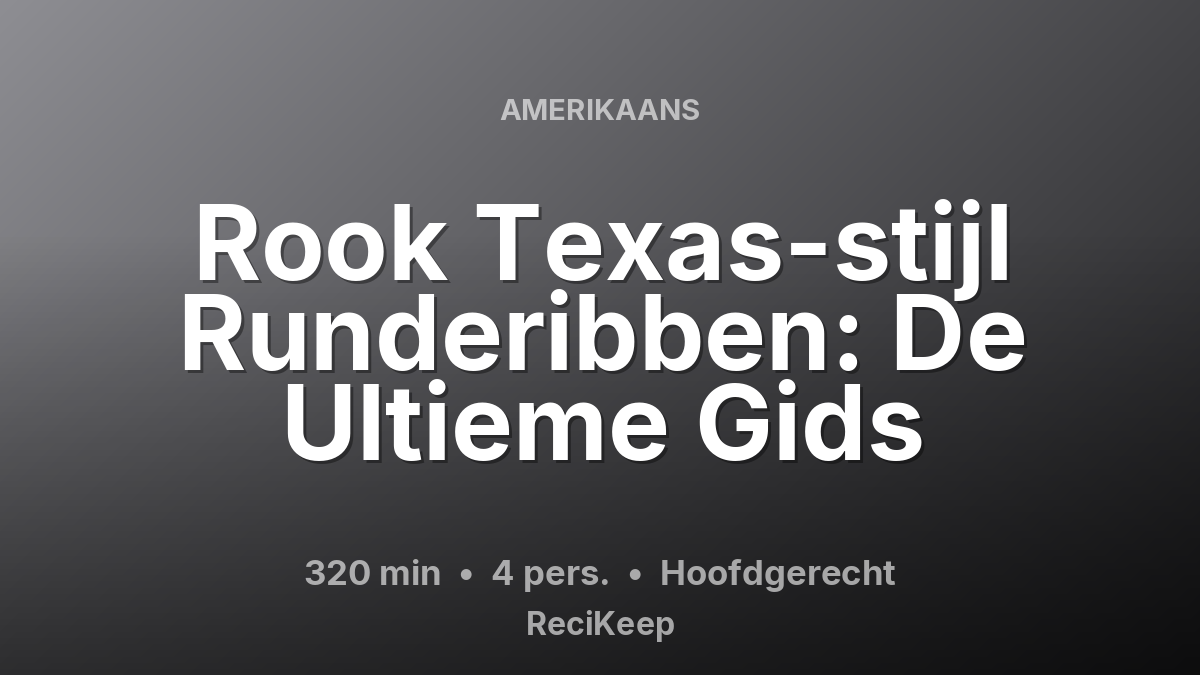 Receptkaart Rook Texas-stijl Runderibben: De Ultieme Gids – Hoofdgerecht