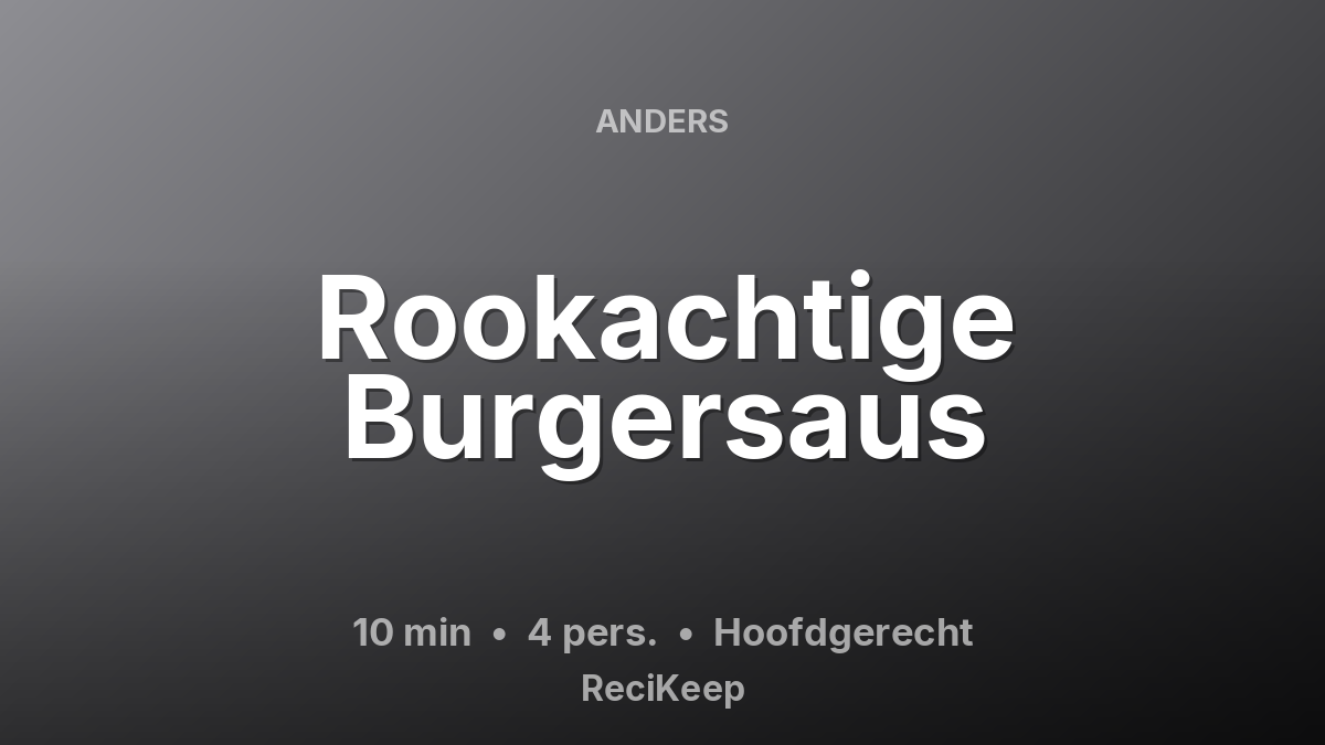 Receptkaart Rookachtige Burgersaus – Hoofdgerecht
