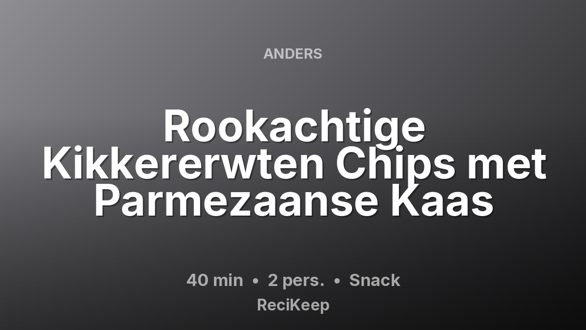 Receptkaart Rookachtige Kikkererwten Chips met Parmezaanse Kaas – Snack