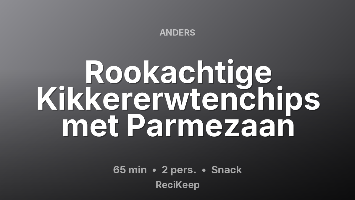 Receptkaart Rookachtige Kikkererwtenchips met Parmezaan – Snack