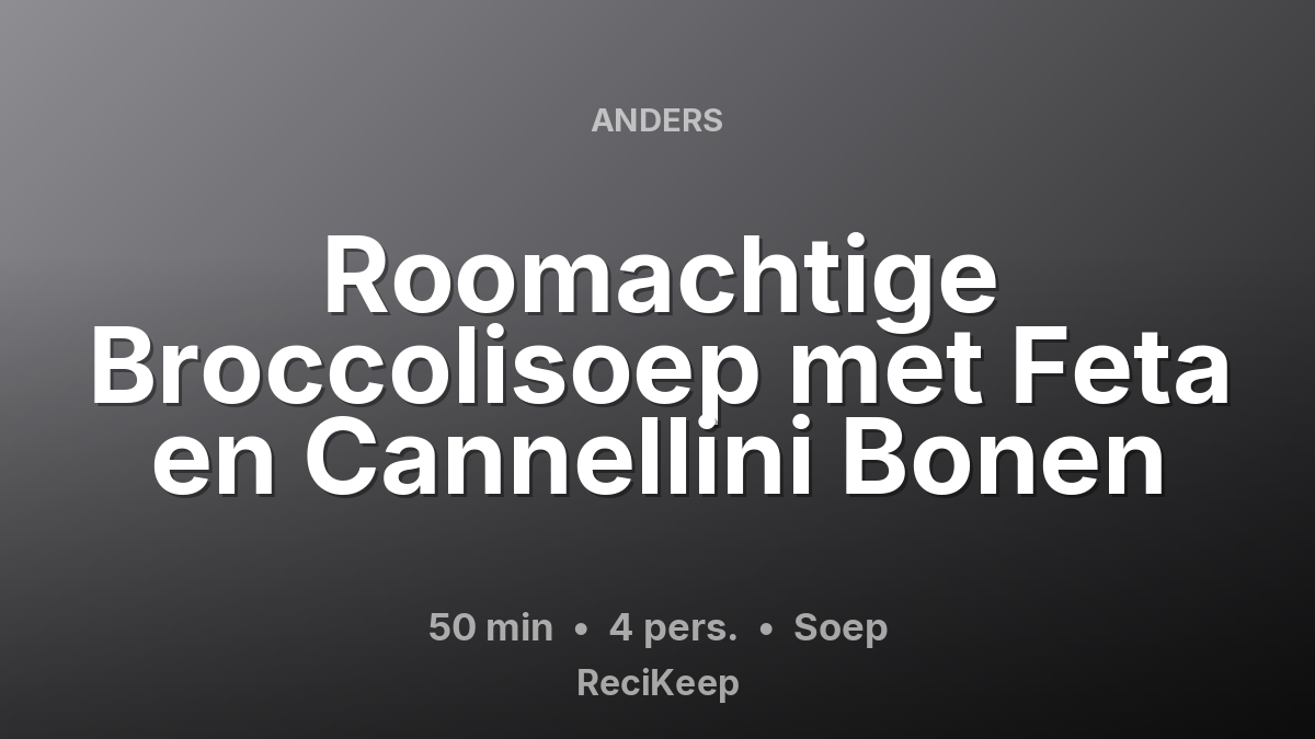 Receptkaart Roomachtige Broccolisoep met Feta en Cannellini Bonen – Soep