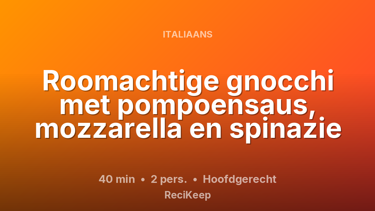 Receptkaart Roomachtige gnocchi met pompoensaus, mozzarella en spinazie – Hoofdgerecht