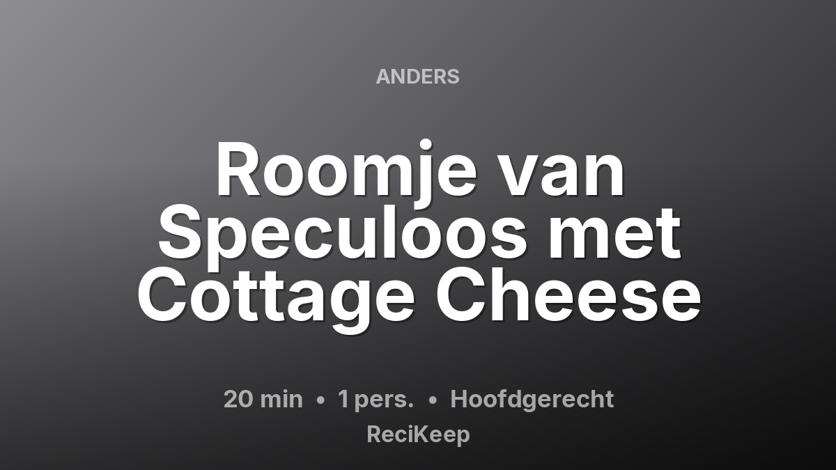 Receptkaart Roomje van Speculoos met Cottage Cheese – Hoofdgerecht