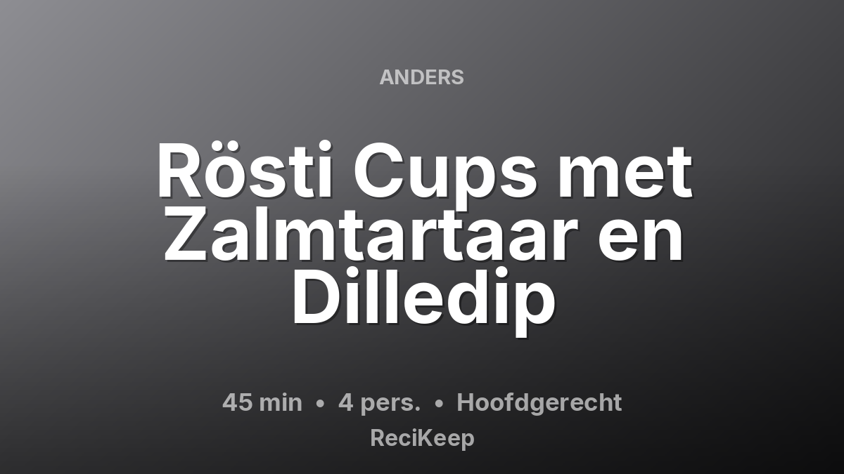 Receptkaart Rösti Cups met Zalmtartaar en Dilledip – Hoofdgerecht