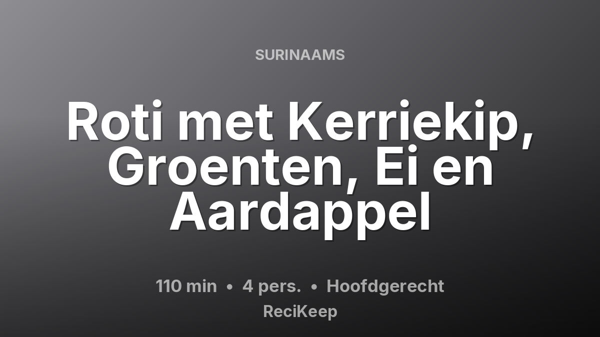 Receptkaart Roti met Kerriekip, Groenten, Ei en Aardappel – Hoofdgerecht