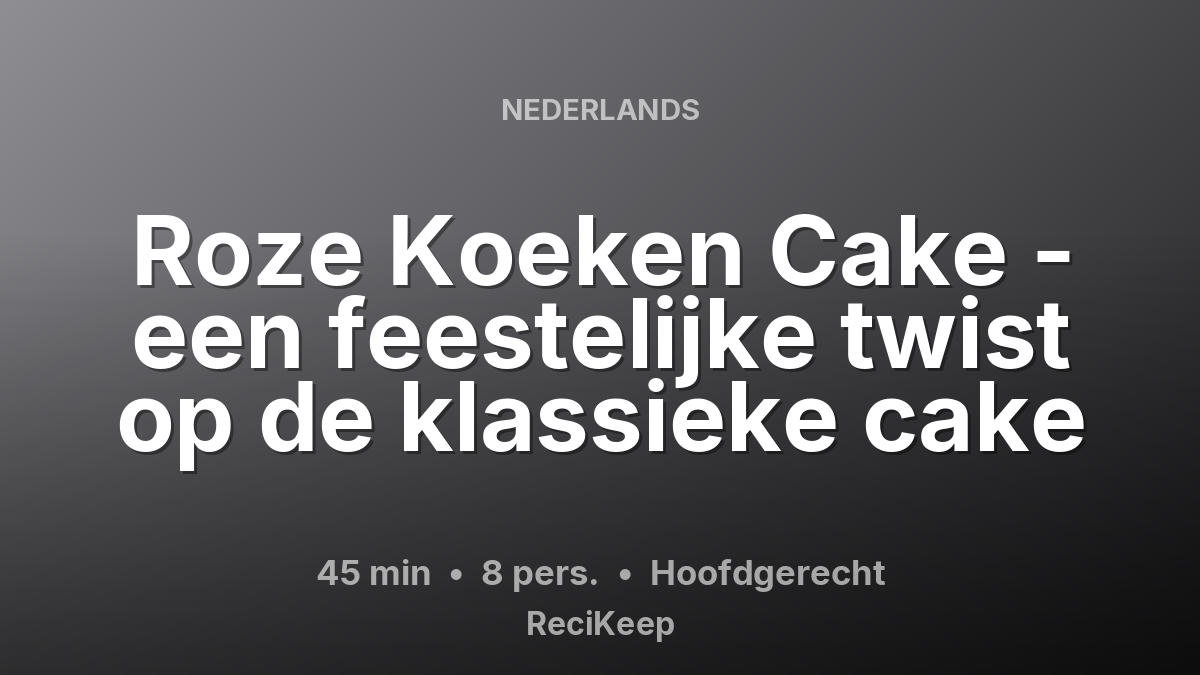 Receptkaart Roze Koeken Cake - een feestelijke twist op de klassieke cake – Hoofdgerecht
