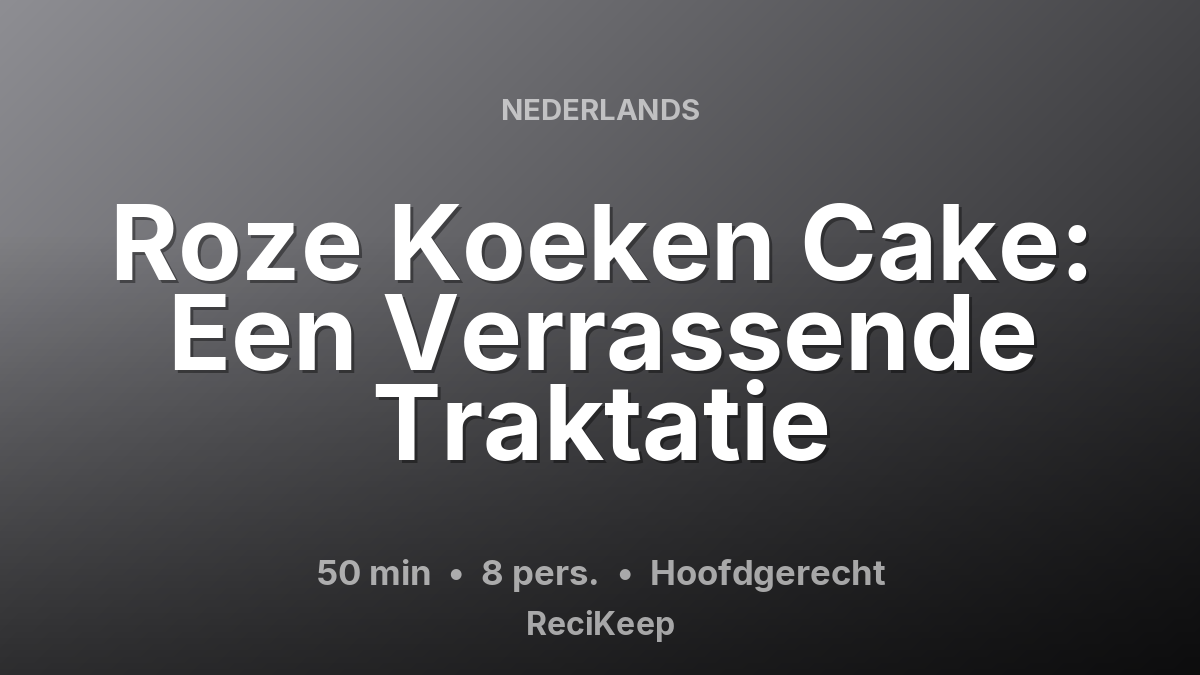 Receptkaart Roze Koeken Cake: Een Verrassende Traktatie – Hoofdgerecht