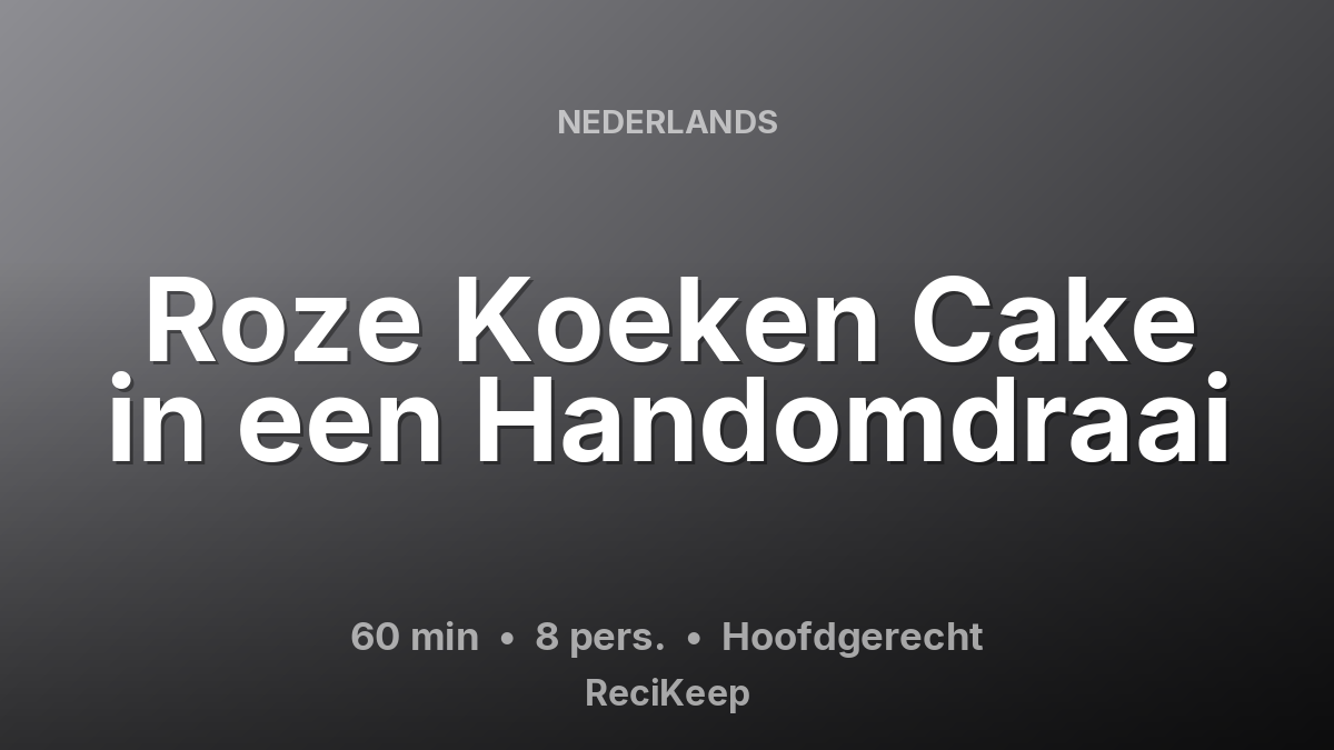 Receptkaart Roze Koeken Cake in een Handomdraai – Hoofdgerecht