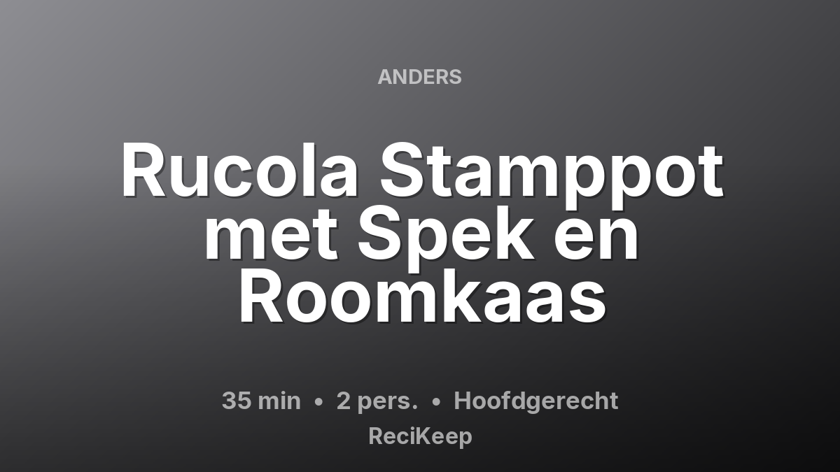 Receptkaart Rucola Stamppot met Spek en Roomkaas – Hoofdgerecht