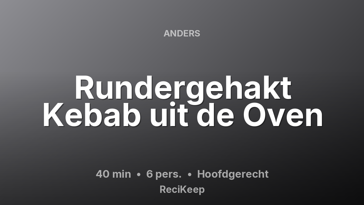 Receptkaart Rundergehakt Kebab uit de Oven – Hoofdgerecht