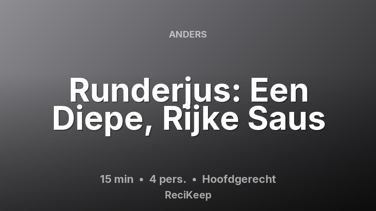 Receptkaart Runderjus: Een Diepe, Rijke Saus – Hoofdgerecht