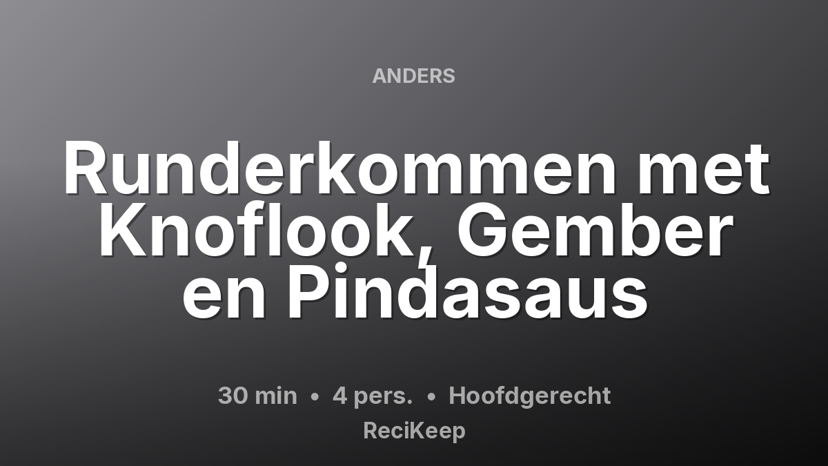 Receptkaart Runderkommen met Knoflook, Gember en Pindasaus – Hoofdgerecht