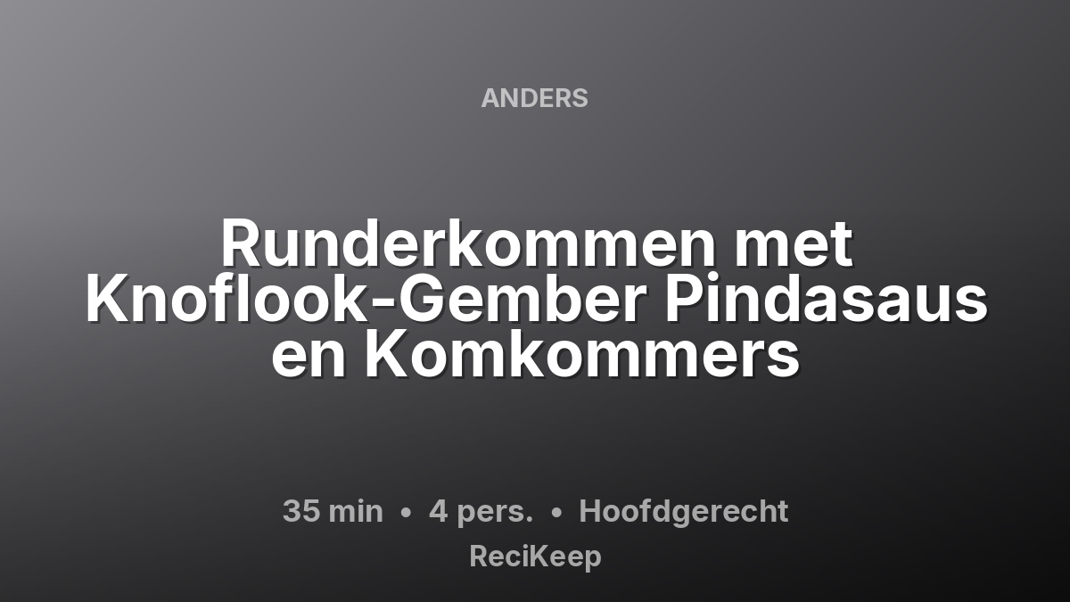 Receptkaart Runderkommen met Knoflook-Gember Pindasaus en Komkommers – Hoofdgerecht