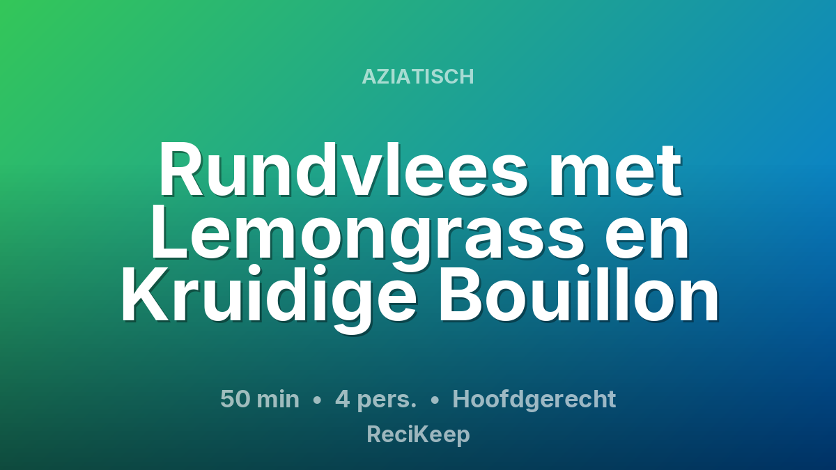 Receptkaart Rundvlees met Lemongrass en Kruidige Bouillon – Hoofdgerecht