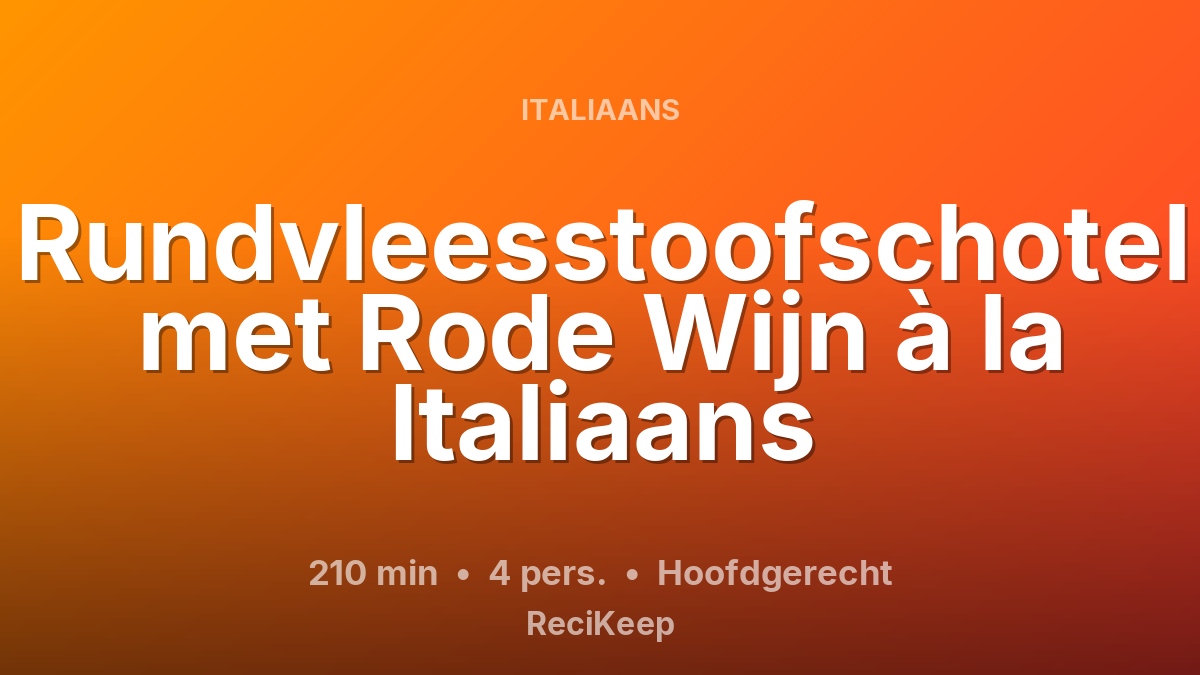Receptkaart Rundvleesstoofschotel met Rode Wijn à la Italiaans – Hoofdgerecht