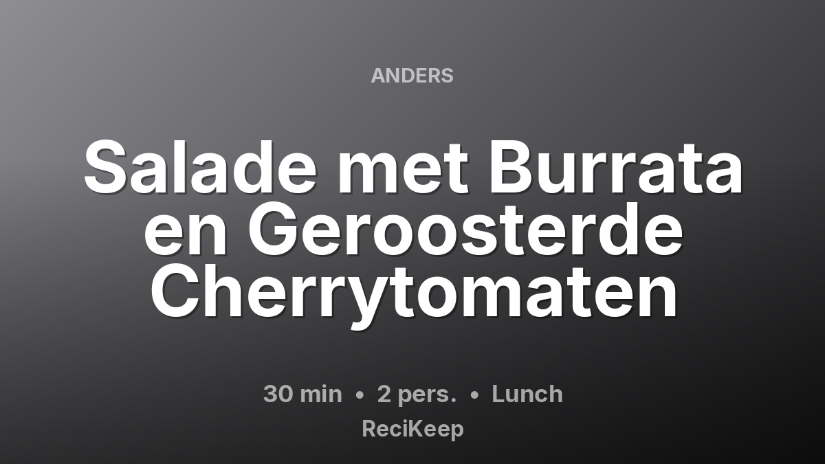 Receptkaart Salade met Burrata en Geroosterde Cherrytomaten – Lunch