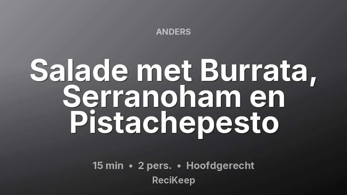 Receptkaart Salade met Burrata, Serranoham en Pistachepesto – Hoofdgerecht