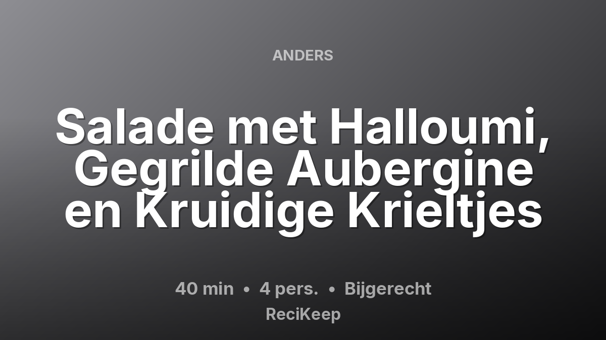 Receptkaart Salade met Halloumi, Gegrilde Aubergine en Kruidige Krieltjes – Bijgerecht