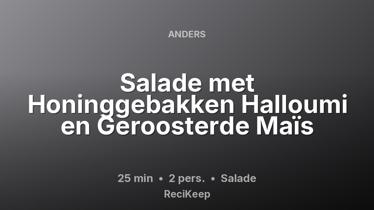Receptkaart Salade met Honinggebakken Halloumi en Geroosterde Maïs – Salade