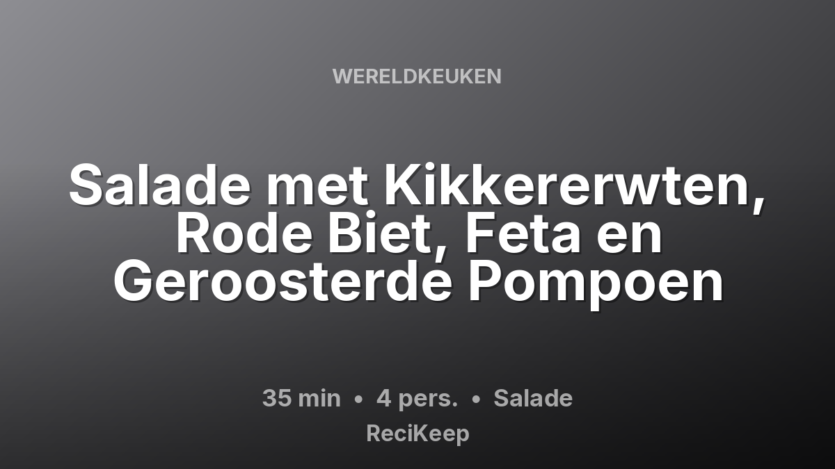Receptkaart Salade met Kikkererwten, Rode Biet, Feta en Geroosterde Pompoen – Salade