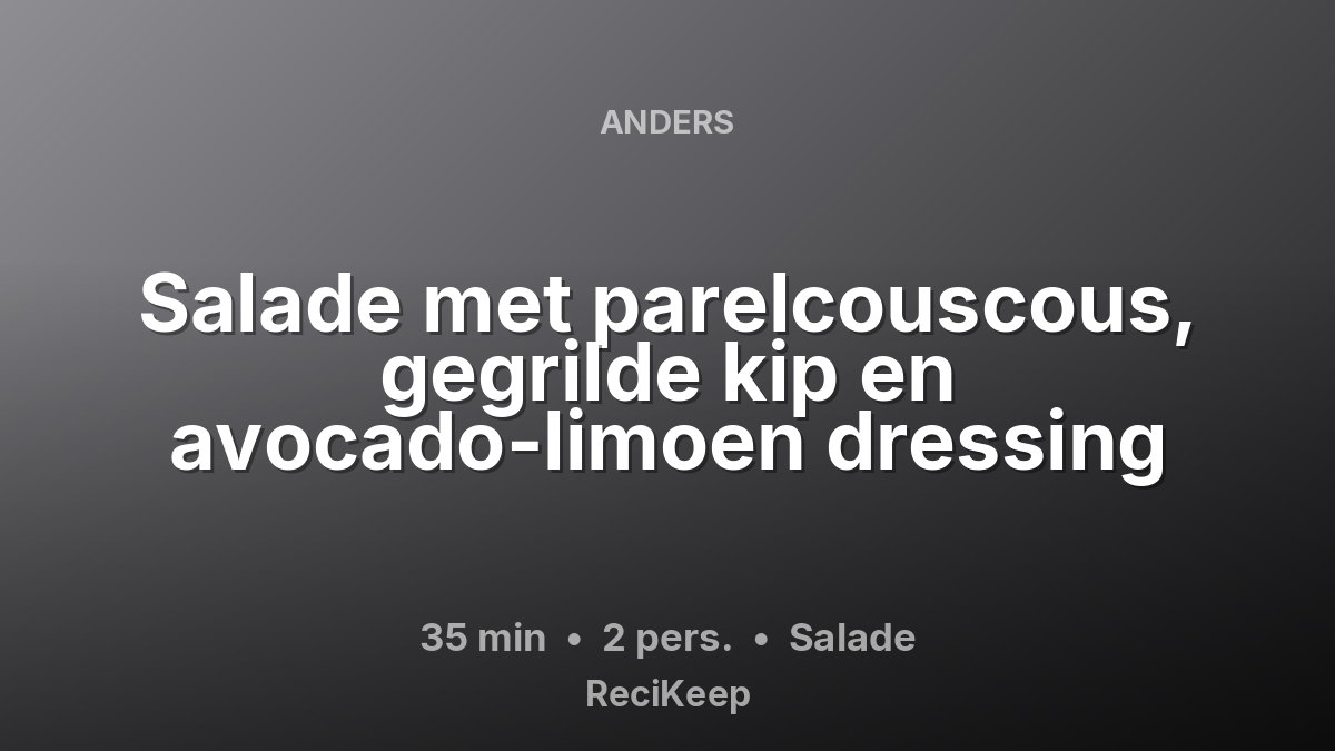 Receptkaart Salade met parelcouscous, gegrilde kip en avocado-limoen dressing – Salade