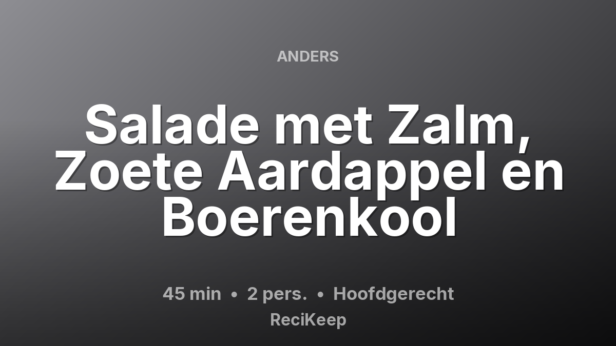 Receptkaart Salade met Zalm, Zoete Aardappel en Boerenkool – Hoofdgerecht