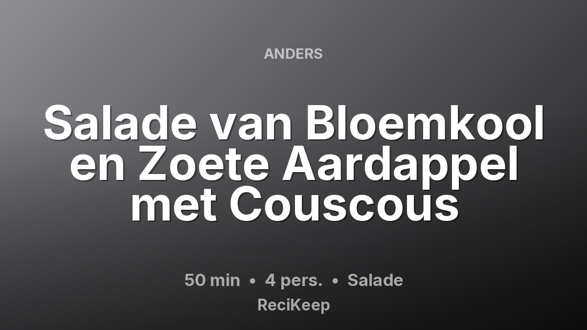Receptkaart Salade van Bloemkool en Zoete Aardappel met Couscous – Salade