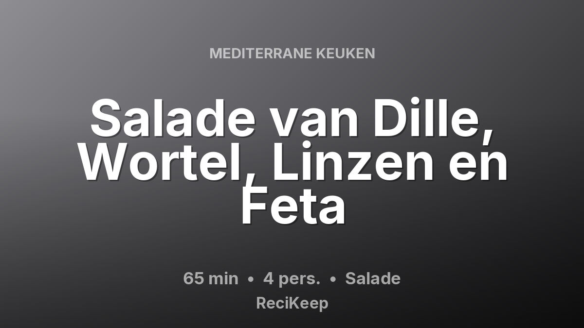 Receptkaart Salade van Dille, Wortel, Linzen en Feta – Salade