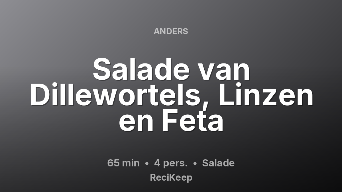 Receptkaart Salade van Dillewortels, Linzen en Feta – Salade