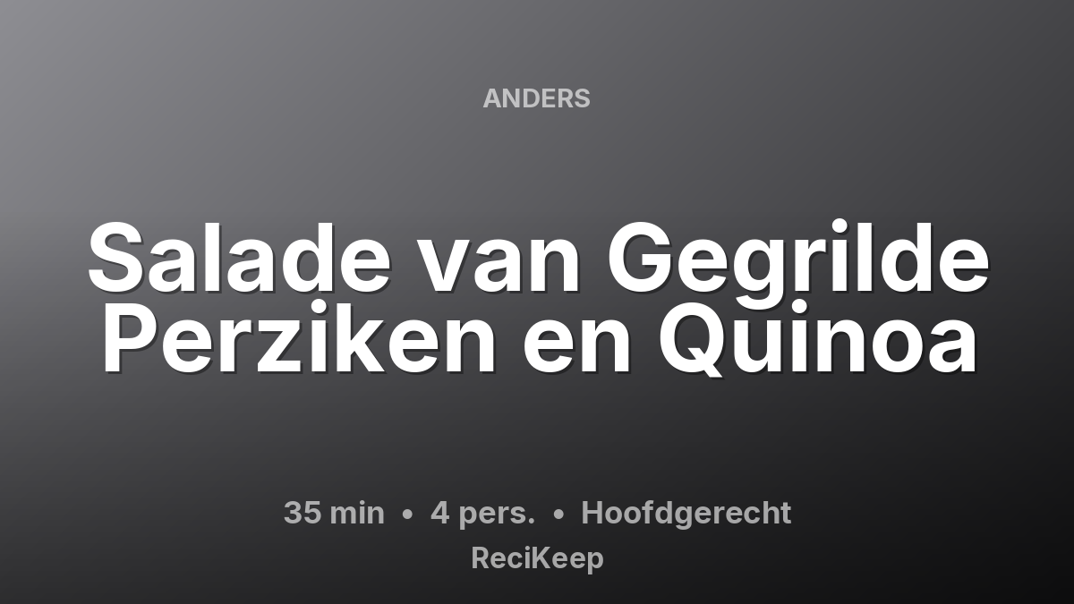 Receptkaart Salade van Gegrilde Perziken en Quinoa – Hoofdgerecht