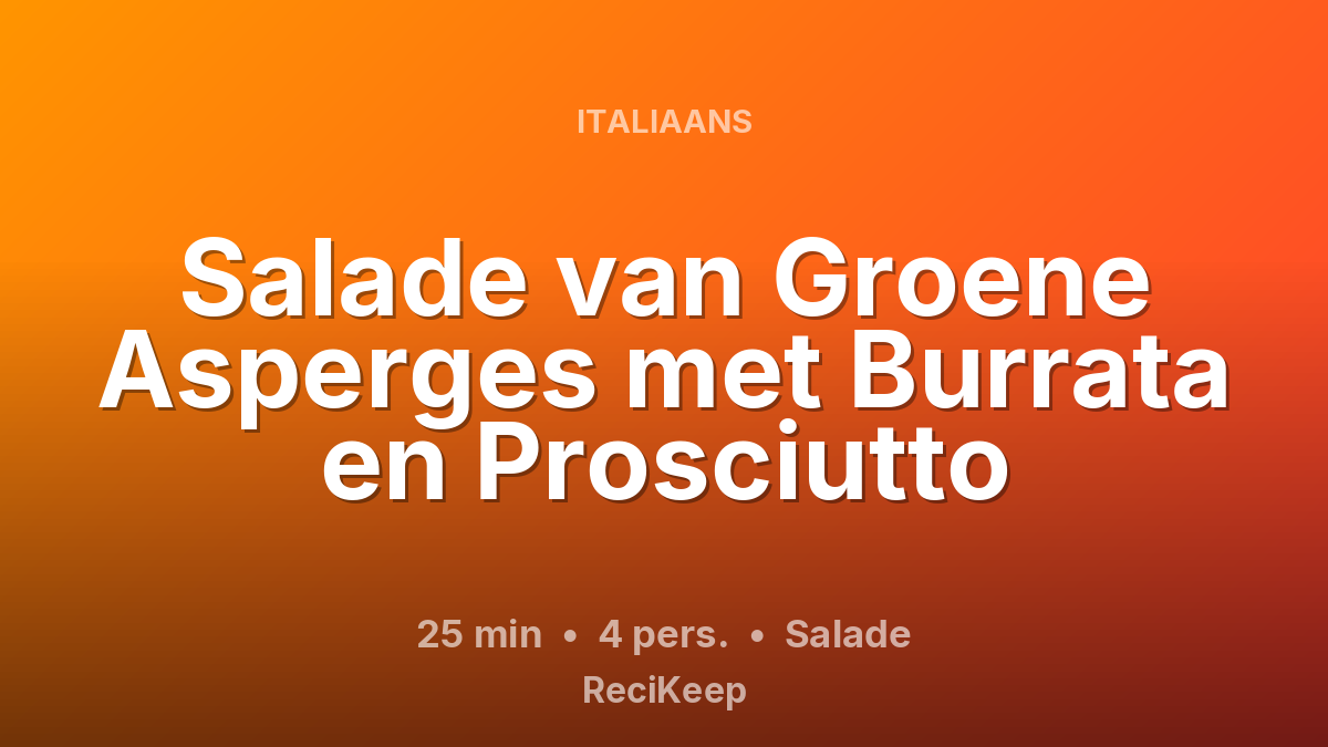 Receptkaart Salade van Groene Asperges met Burrata en Prosciutto – Salade