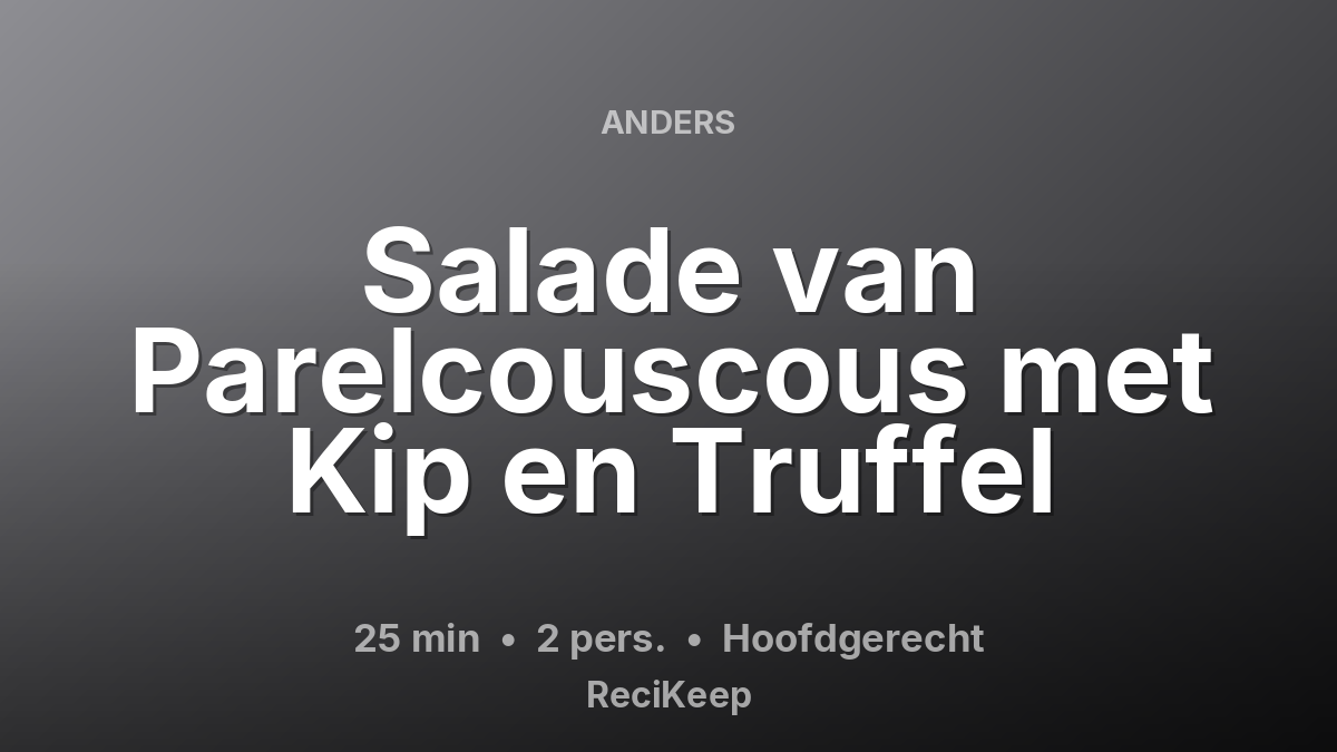 Receptkaart Salade van Parelcouscous met Kip en Truffel – Hoofdgerecht