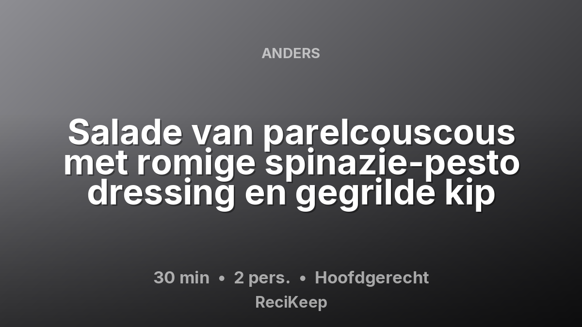 Receptkaart Salade van parelcouscous met romige spinazie-pesto dressing en gegrilde kip – Hoofdgerecht
