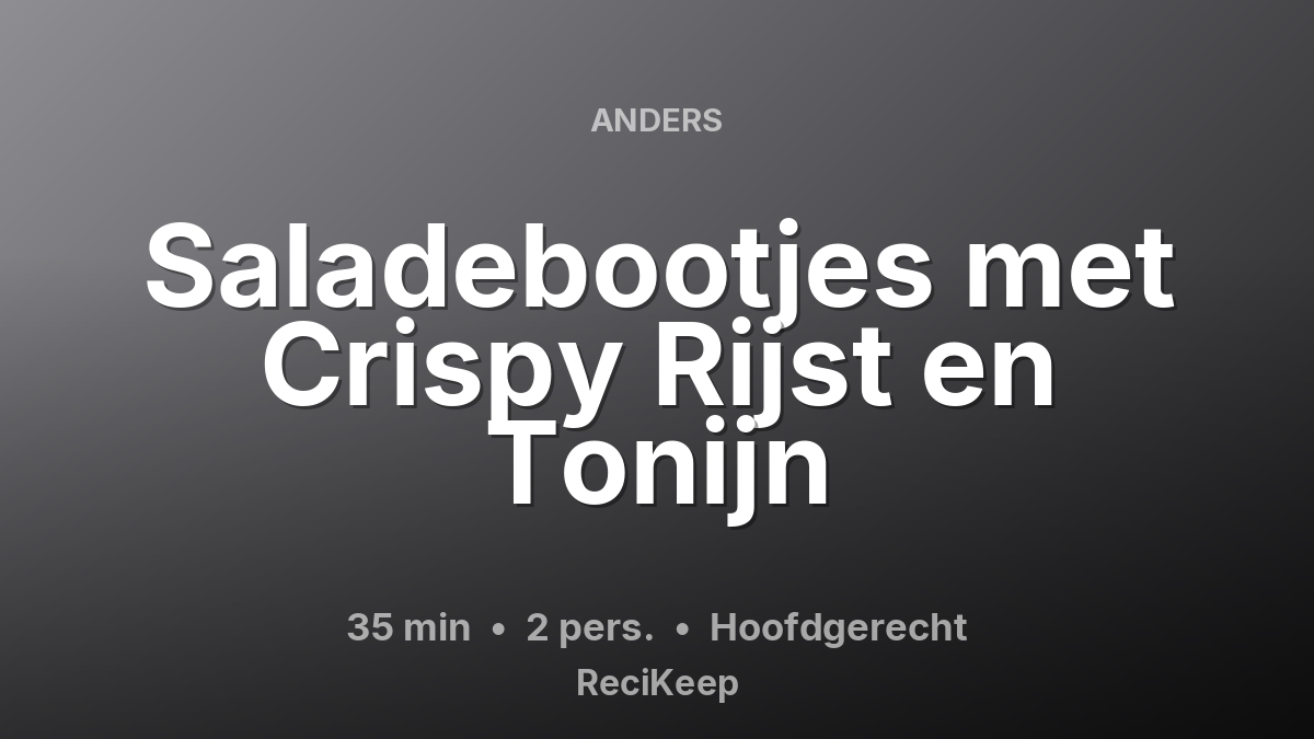 Receptkaart Saladebootjes met Crispy Rijst en Tonijn – Hoofdgerecht