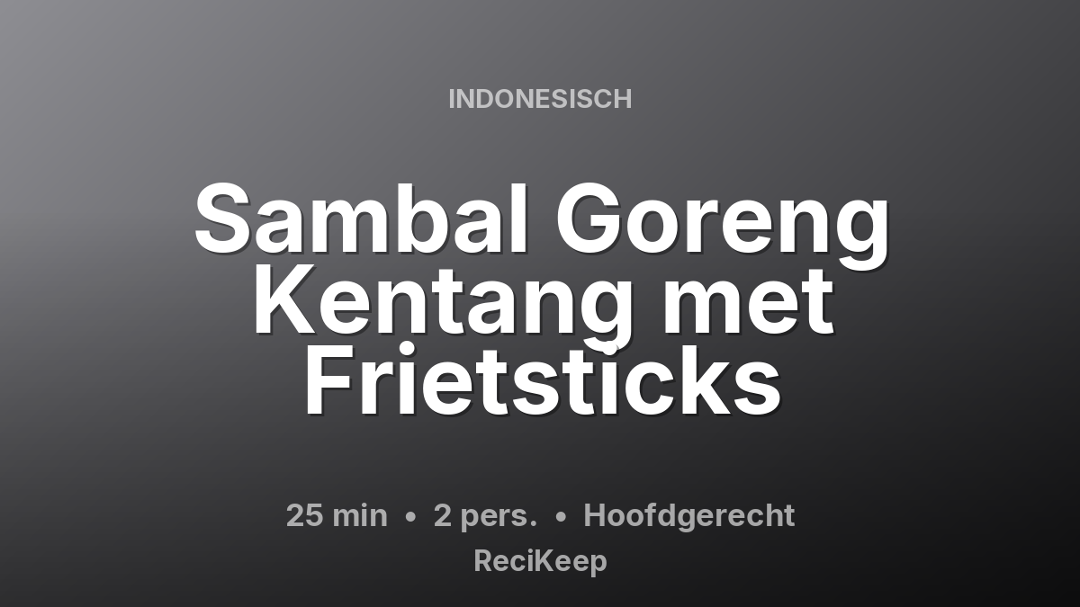 Receptkaart Sambal Goreng Kentang met Frietsticks – Hoofdgerecht