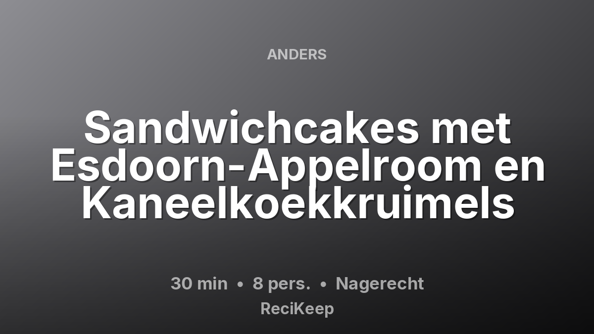 Receptkaart Sandwichcakes met Esdoorn-Appelroom en Kaneelkoekkruimels – Nagerecht